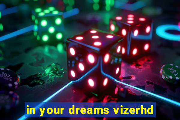 in your dreams vizerhd